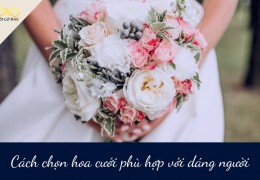 Cách chọn hoa cưới phù hợp với dáng người